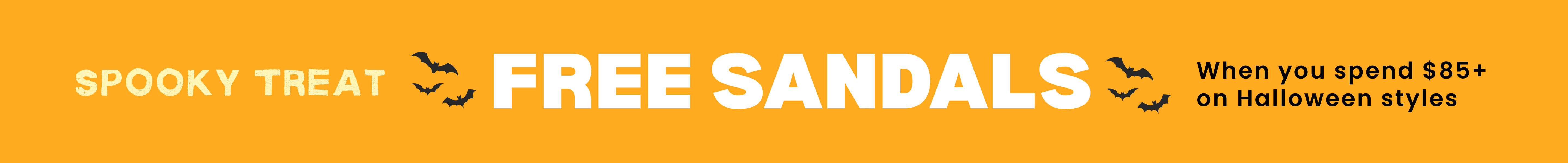 Promotional banner with an orange background and white text reading 'SPOOKY TREAT FREE SANDALS' with small black bat icons and smaller text 'When you spend $85+ on Halloween styles'.