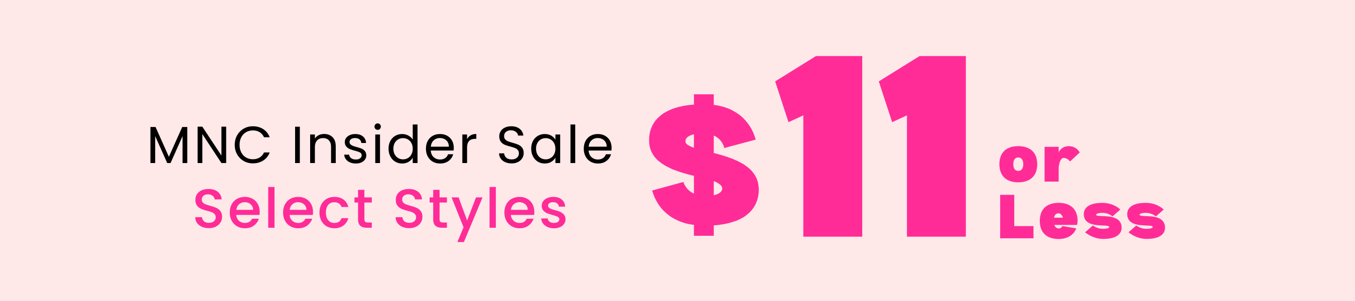 Promotional sale graphic reading 'MNC Insider Sale $11 or Less Select Styles' on a pale pink background.