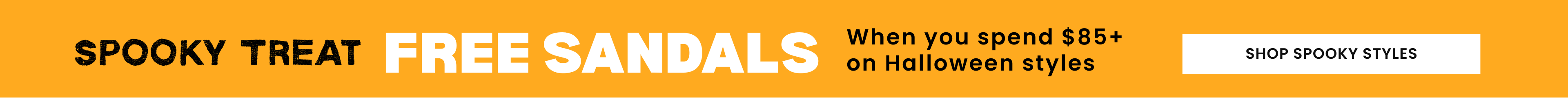 Free sandals when you spend $85+ on Halloween styles